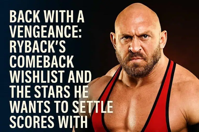 Back with a Vengeance: Ryback’s Comeback Wishlist and the Stars He Wants to Settle Scores With